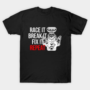 Race It Brake It Fix It Repeat T-Shirt